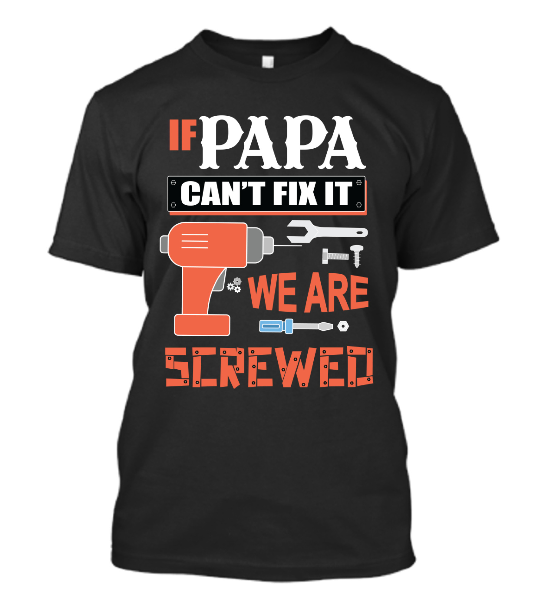 Papa Can't Fix It We Are Screwed Drill And Tools T-Shirt