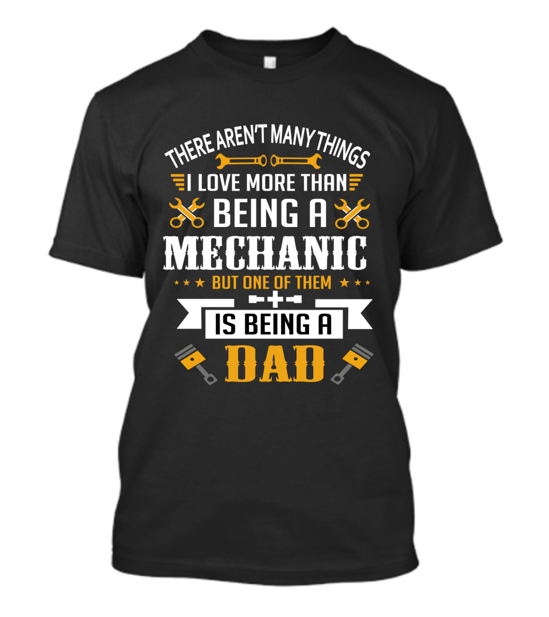 Being A Mechanic And Being A Dad: The Ultimate Love T-Shirt
