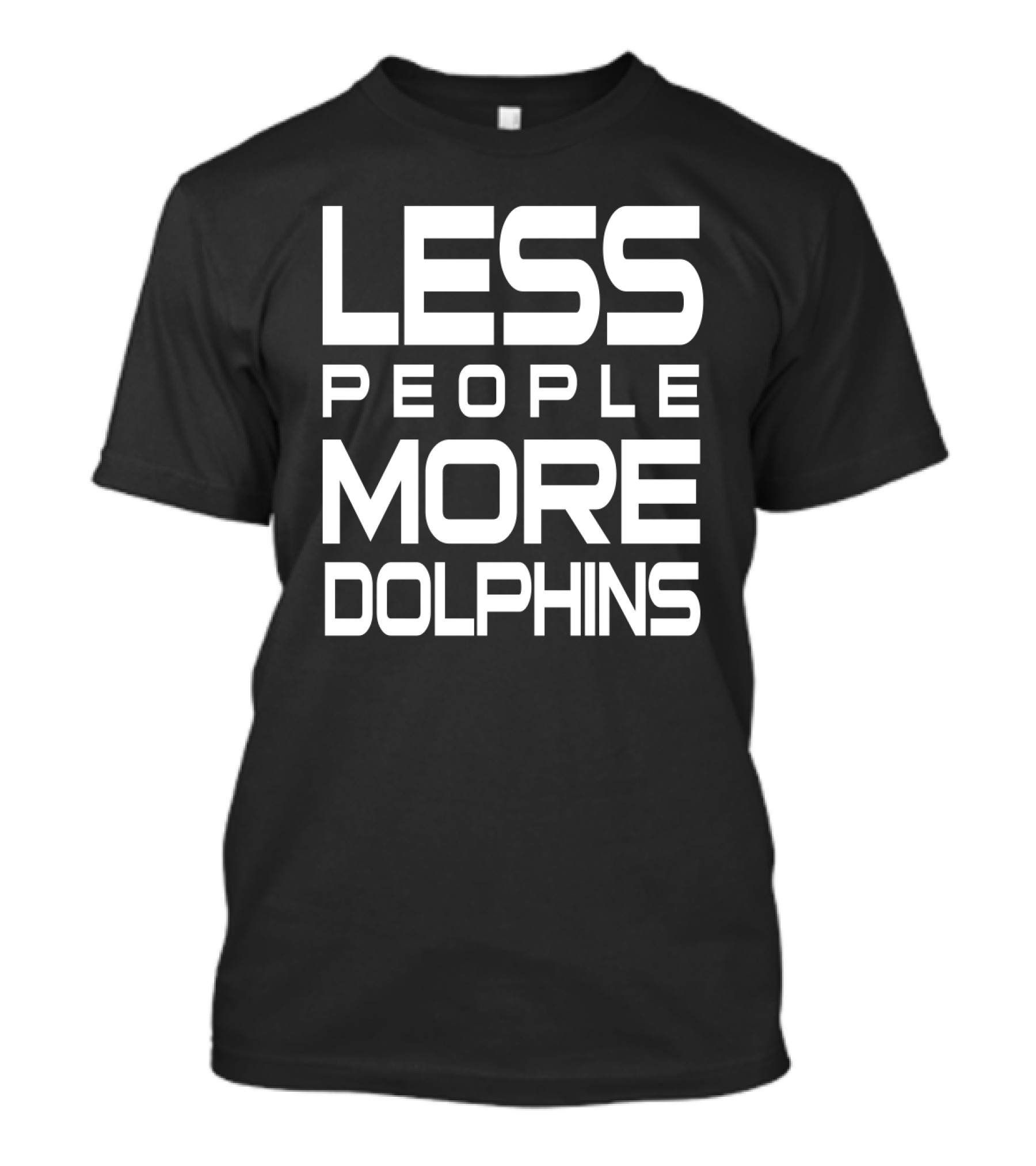 Less People More Dolphins Funny For Dolphin Lovers Text T-Shirt