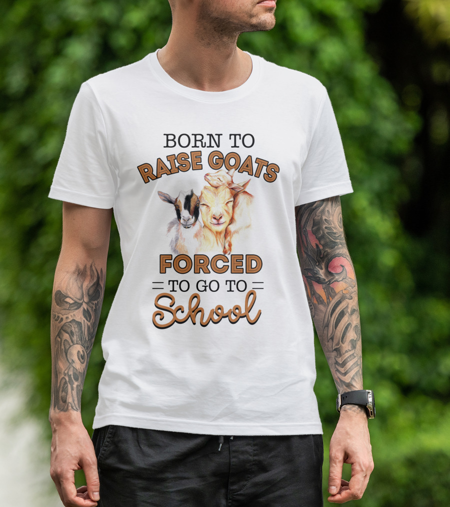 Born To Raise Goats Forced To Go To School Goat Duo T-Shirt