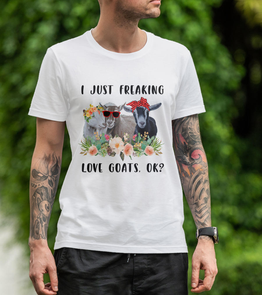 I Just Freaking Love Goats OK Floral Sunglasses Bow Playful T-Shirt
