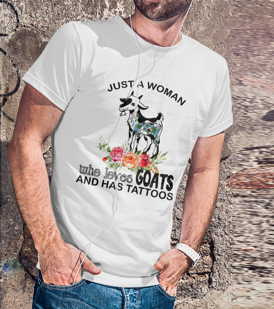 Just A Woman With Floral Tattooed Goat And Colorful Flowers Who Loves Goats And Has Tattoos T-Shirt