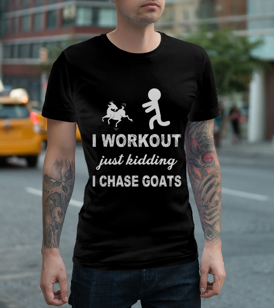 I Workout Just Kidding I Chase Goats Funny Stick Figure And Goat T-Shirt