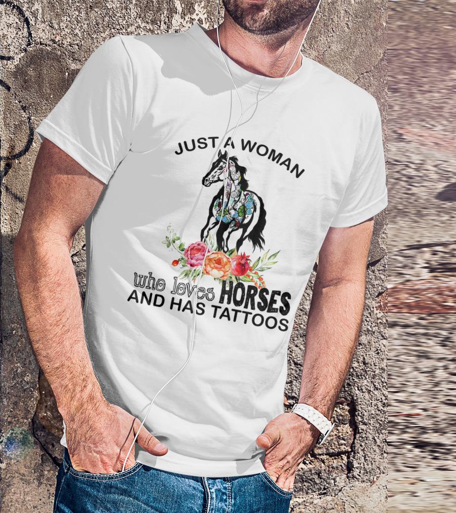 Just A Woman Who Loves Horses With Tattoos And Floral Accents T-Shirt