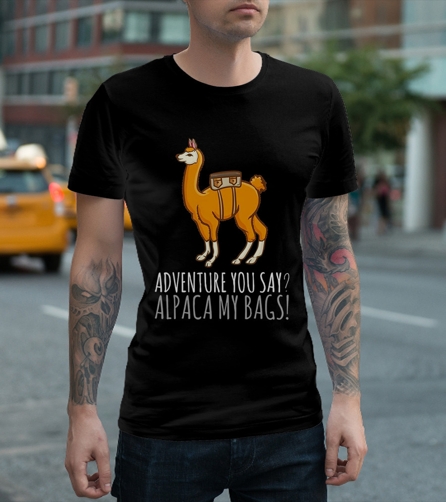Adventure You Say? Alpaca My Bags Llama Illustration with Humor and Suitcase T-Shirt
