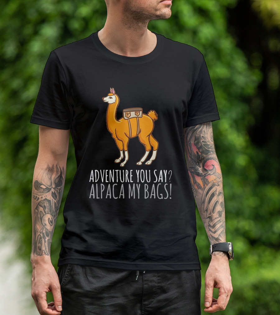 Adventure You Say? Alpaca My Bags Llama Illustration With Humor And Suitcase T-Shirt