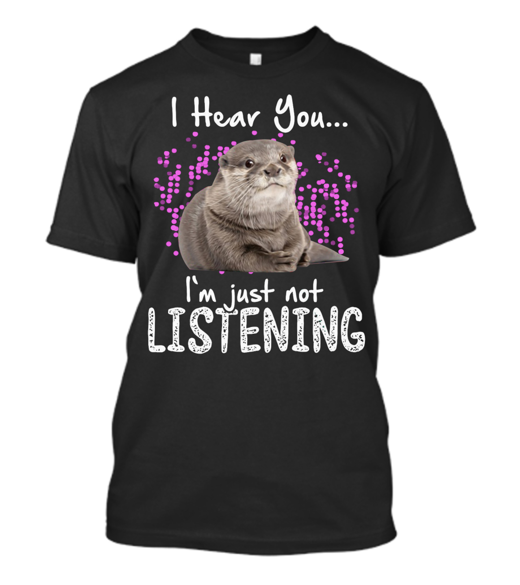 I Hear You Otters I'm Just Not Listening Playful Otter Design With Pink Bubbles T-Shirt