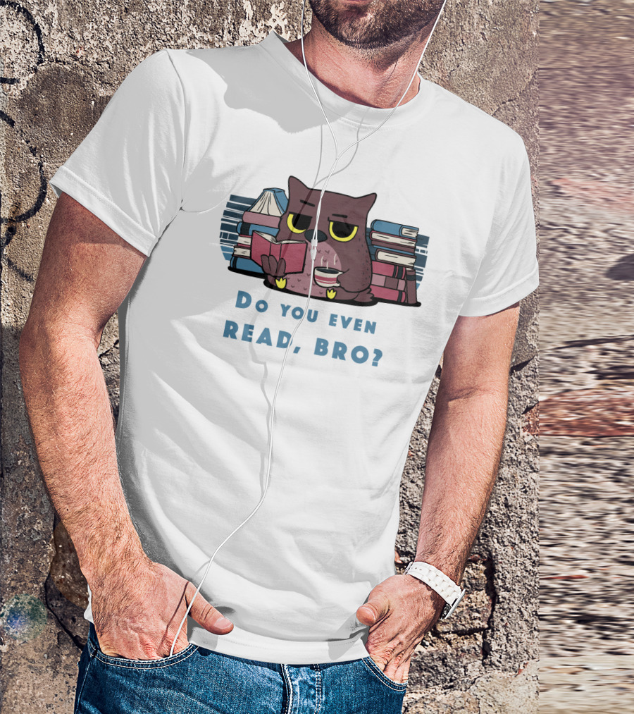Owl Reading Books Library Coffee Do You Even Read, Bro? T-Shirt