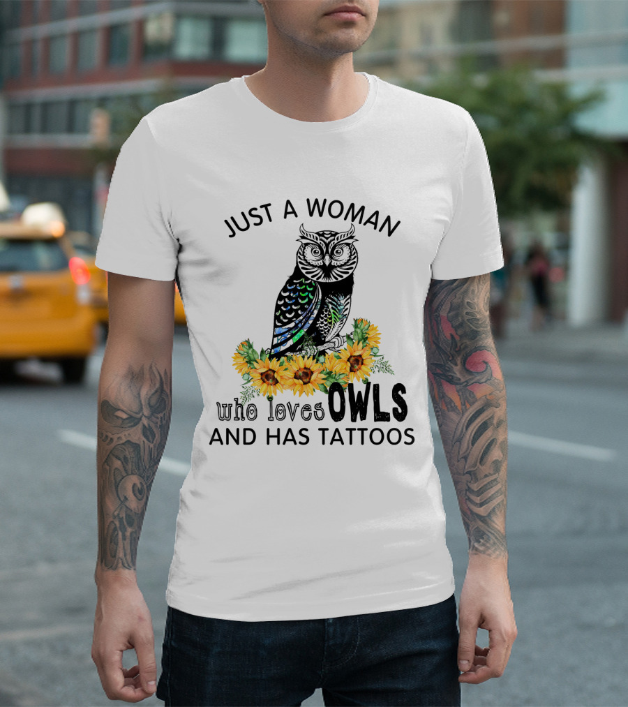 Just a Woman Who Loves Owls and Has Tattoos with Colorful Flowers T-Shirt