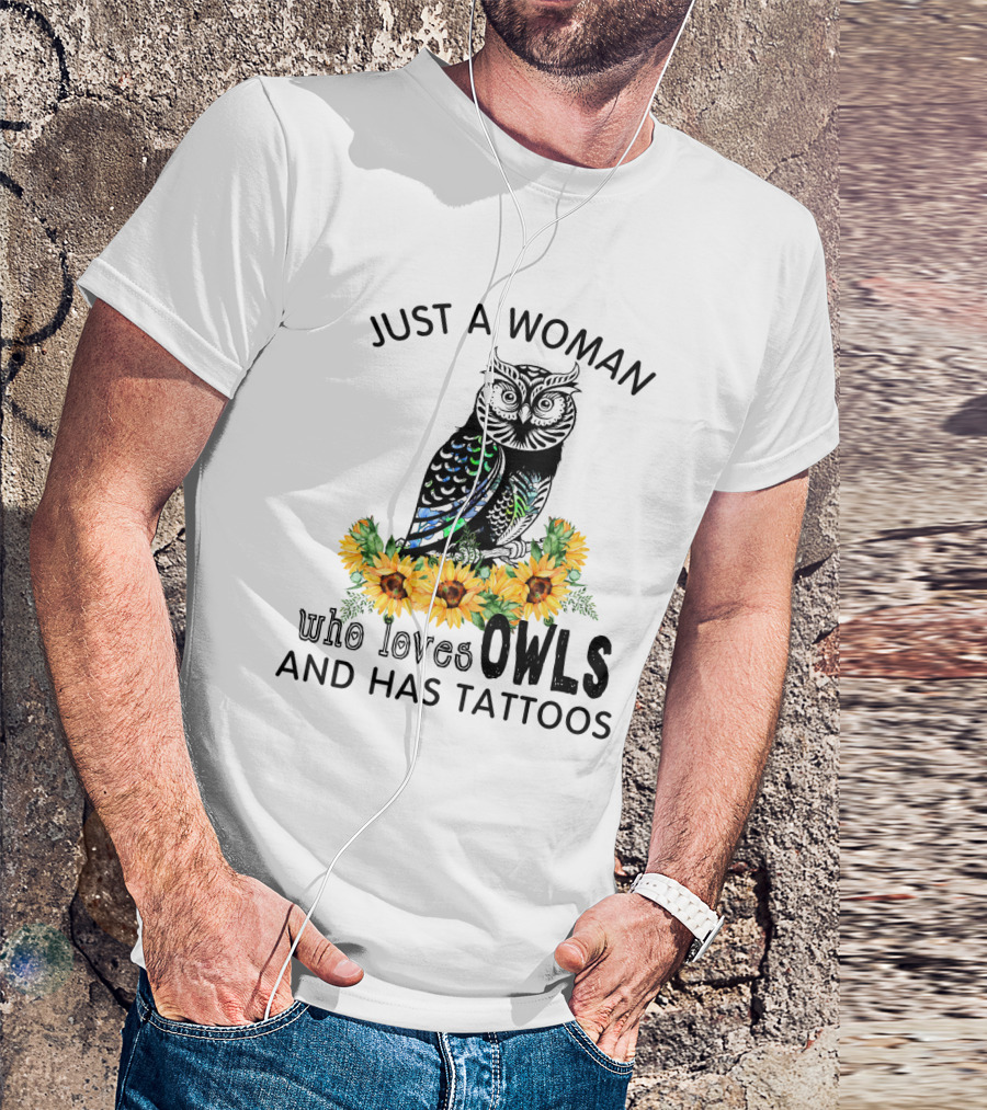 Just A Woman Who Loves Owls And Has Tattoos With Colorful Flowers T-Shirt