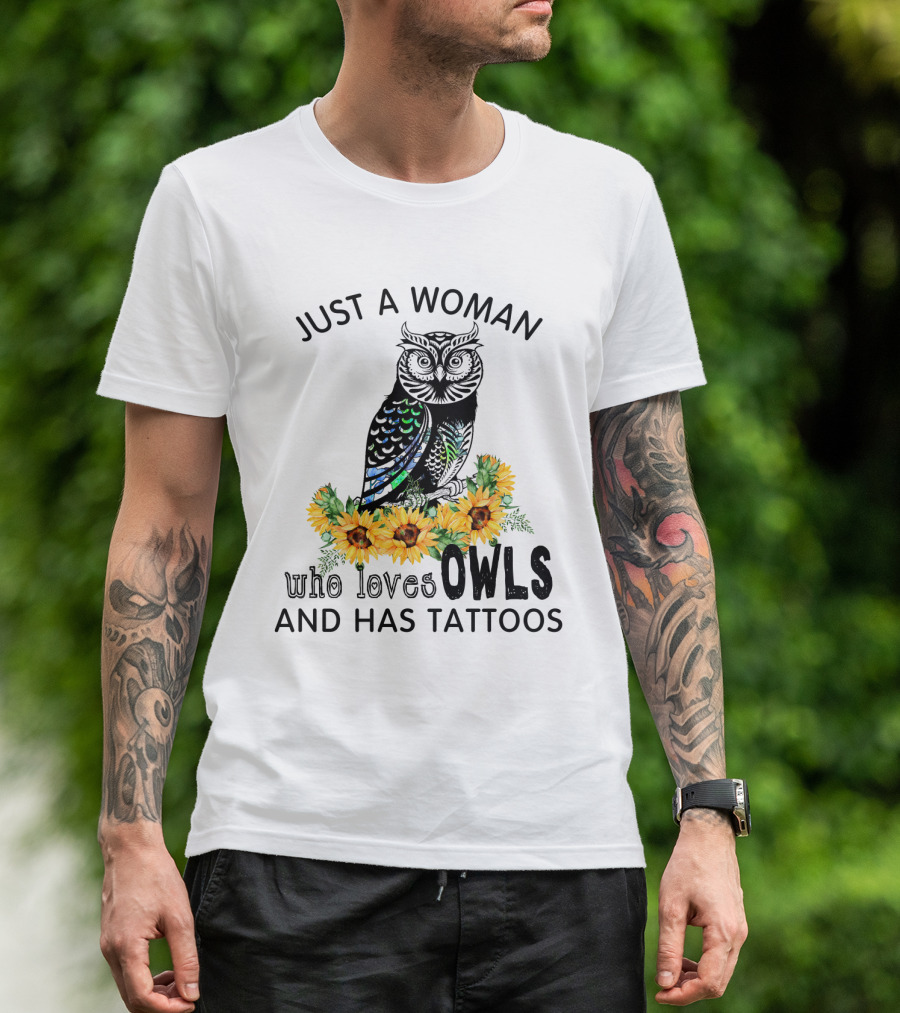 Just A Woman Who Loves Owls And Has Tattoos With Colorful Flowers T-Shirt