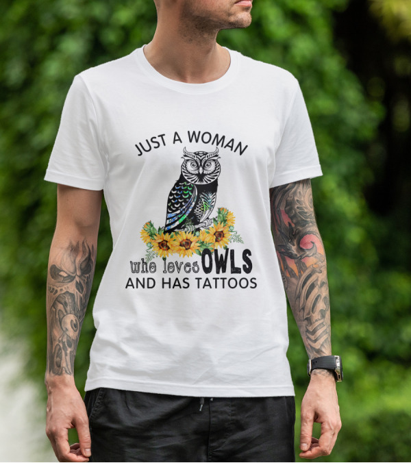 Just A Woman Who Loves Owls And Has Tattoos With Colorful Flowers T-Shirt