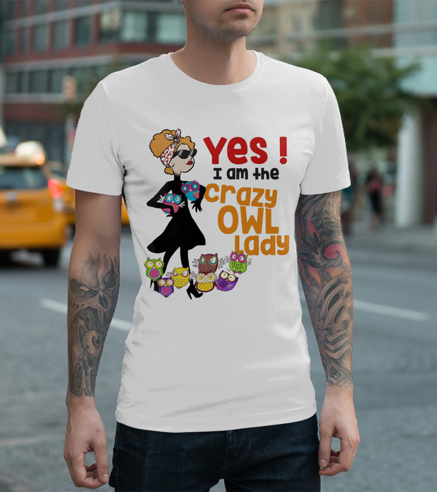Yes I Am The Crazy Owl Lady T-Shirt