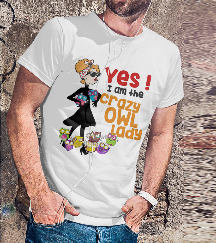 Yes I Am The Crazy Owl Lady T-Shirt