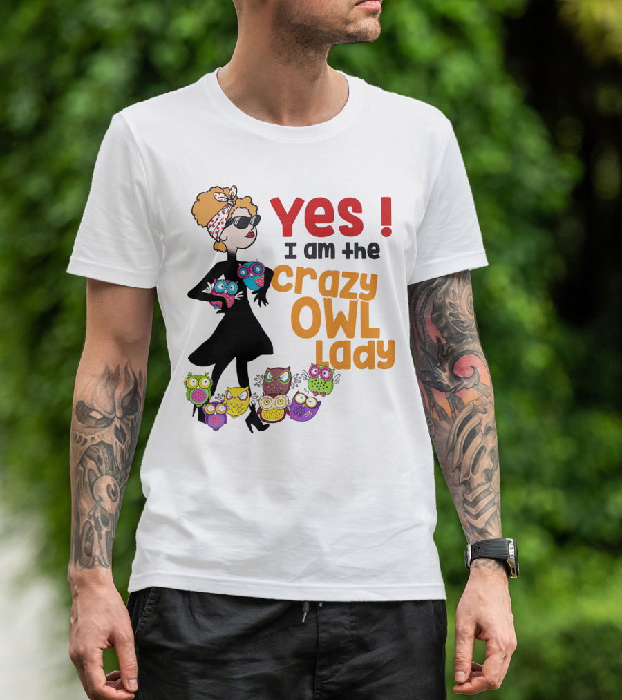 Yes I Am The Crazy Owl Lady T-Shirt