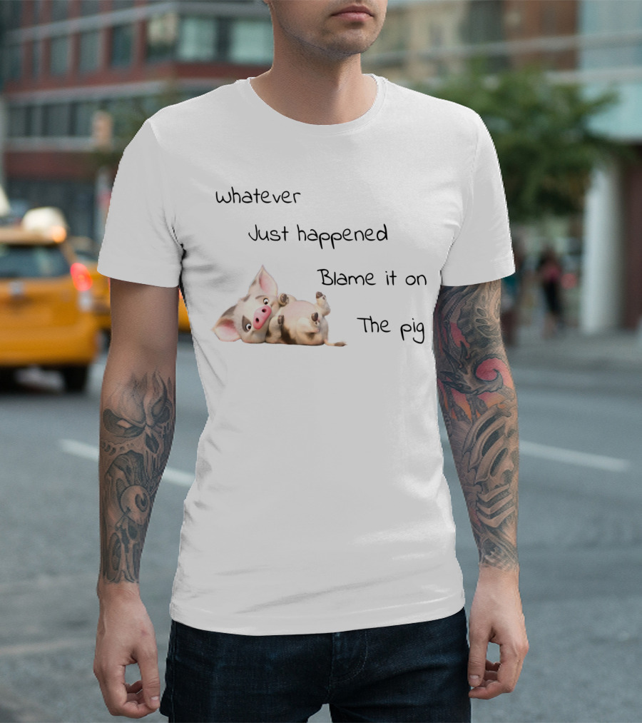 Whatever Just Happened Blame It on the Pig Cute Cartoon Pig Lying Down T-Shirt