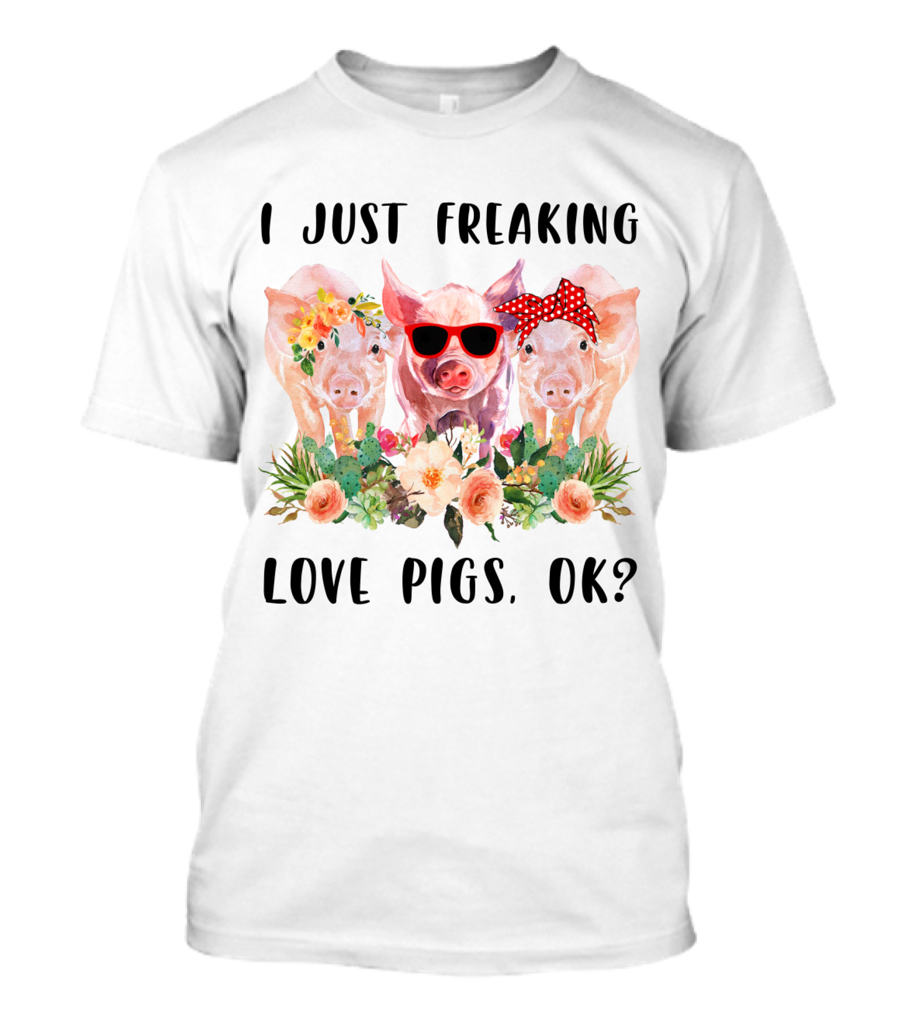 I Just Freaking Love Pigs Ok Cute Trio With Floral Accents And Sunglasses T-Shirt