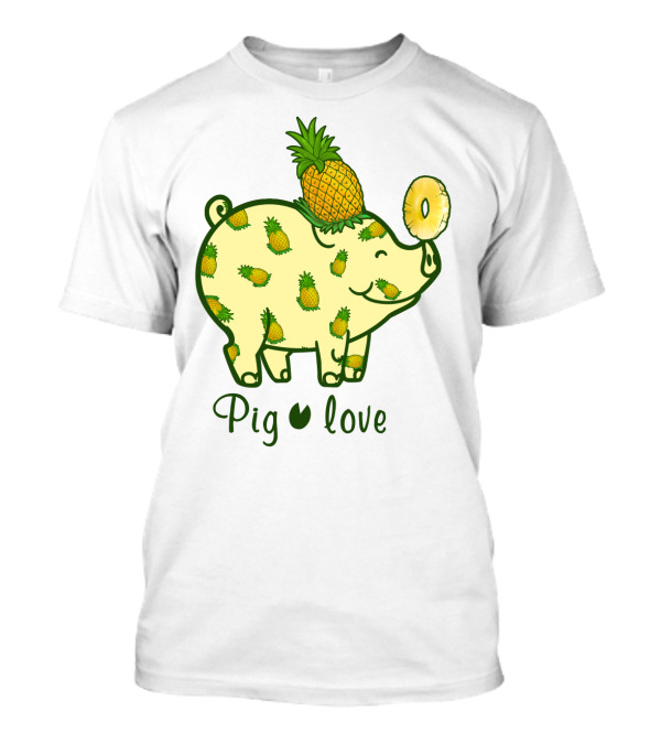 Pig Love Pineapple Cute Pig Farm Animal Pineapple T-Shirt