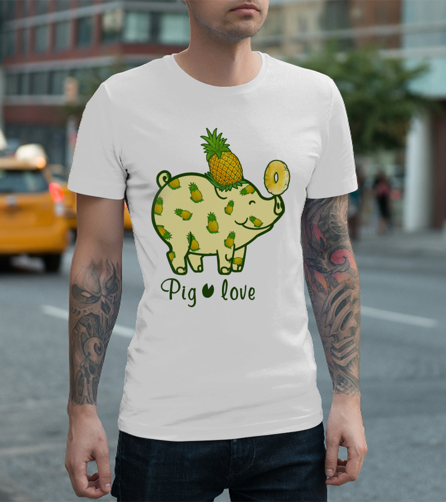 Pig Love Pineapple Cute Pig Farm Animal Pineapple T-Shirt