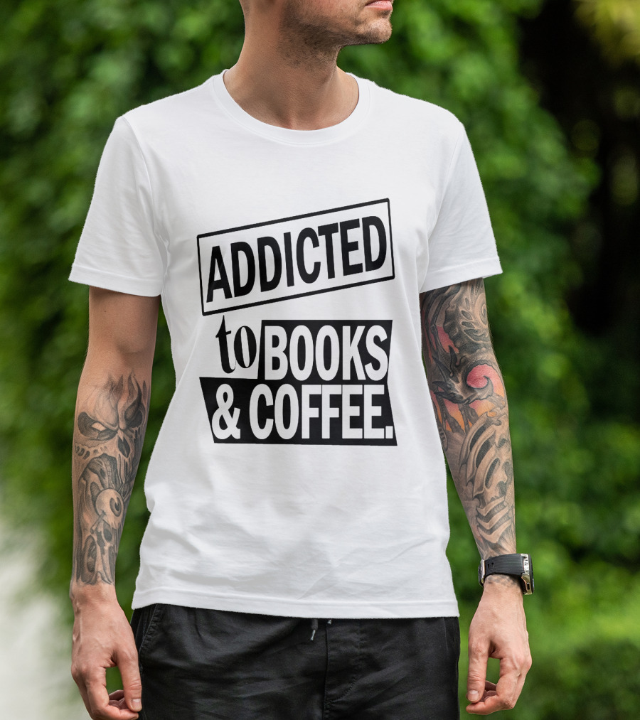 Addicted To Books And Coffee Text T-Shirt