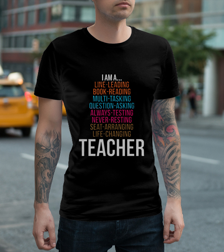 I Am a Line-Leading Book-Reading Multi-Tasking Teacher T-Shirt
