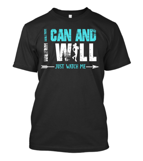 I Can And I Will Just Watch Me Running Motivation With Arrow And Runner T-Shirt