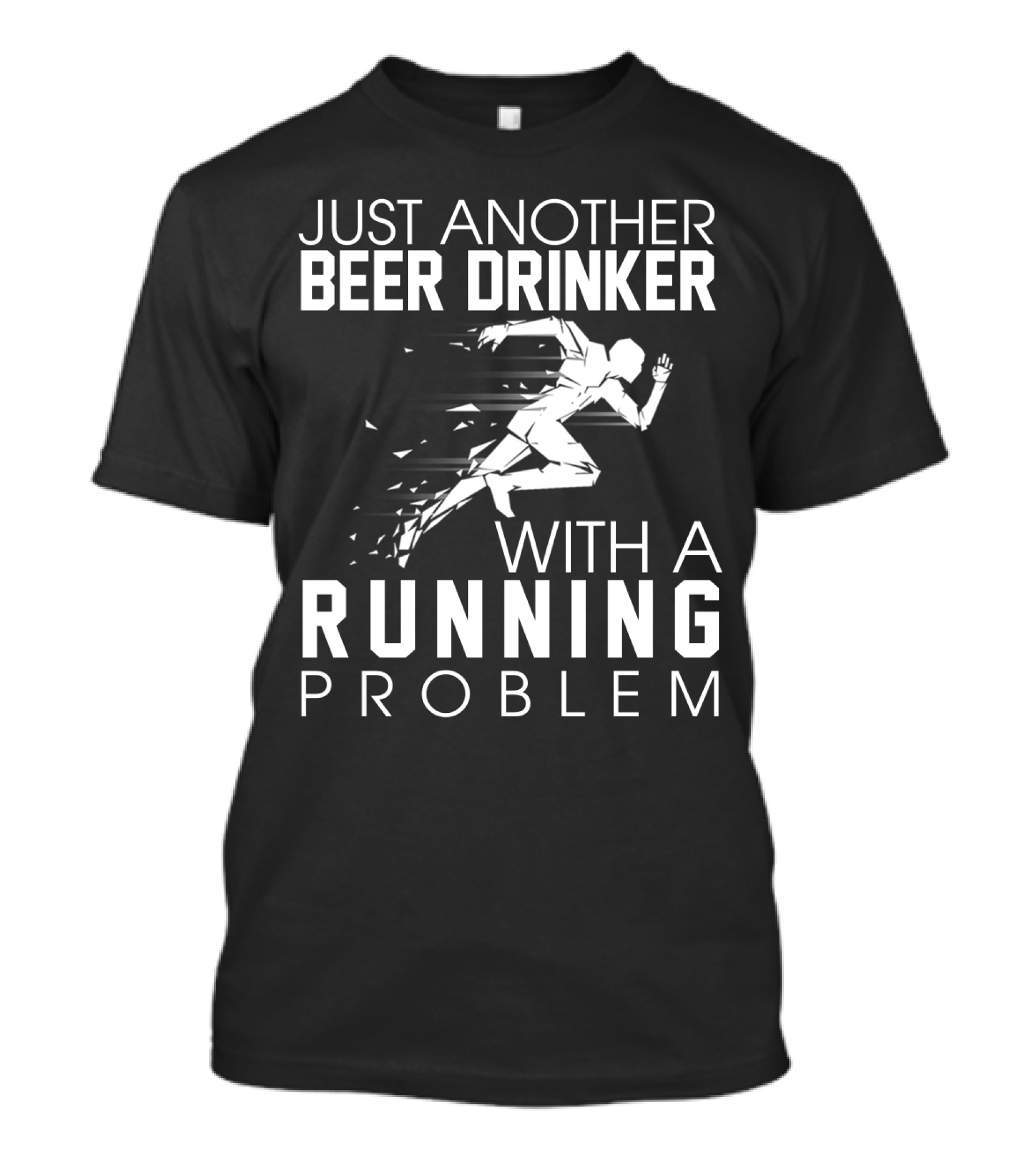 Just Another Beer Drinker With A Running Problem Sprinting T-Shirt