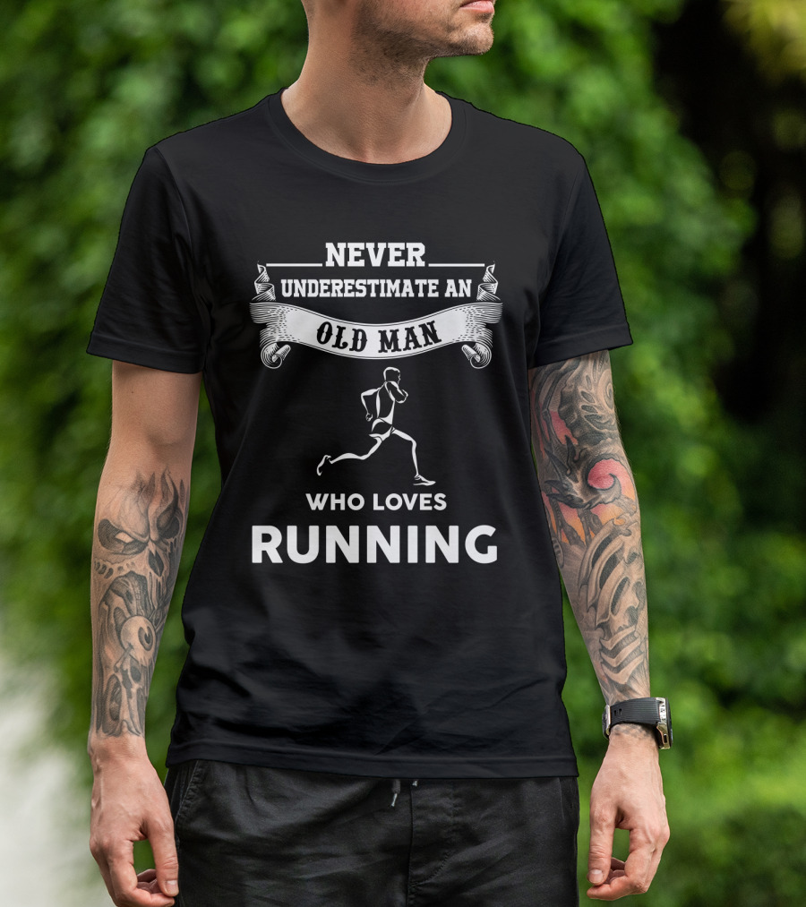 Never Underestimate An Old Man Who Loves Running Motivational Fitness T-Shirt