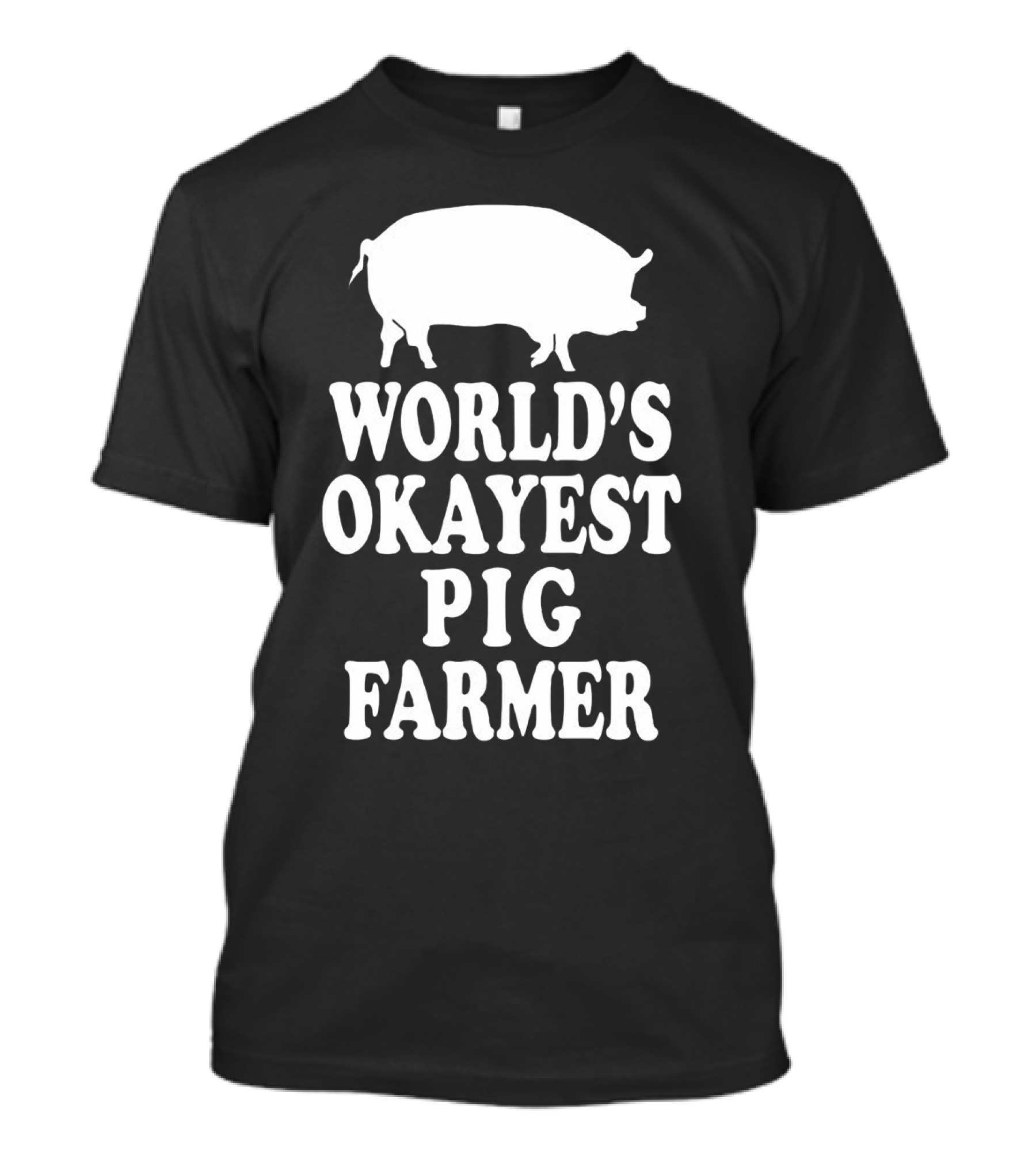 World's Okayest Pig Farmer Funny Farming Humor T-Shirt