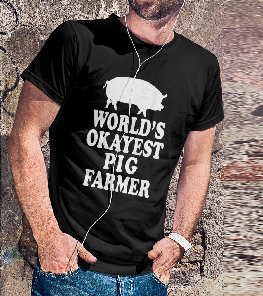 World's Okayest Pig Farmer Funny Farming Humor T-Shirt