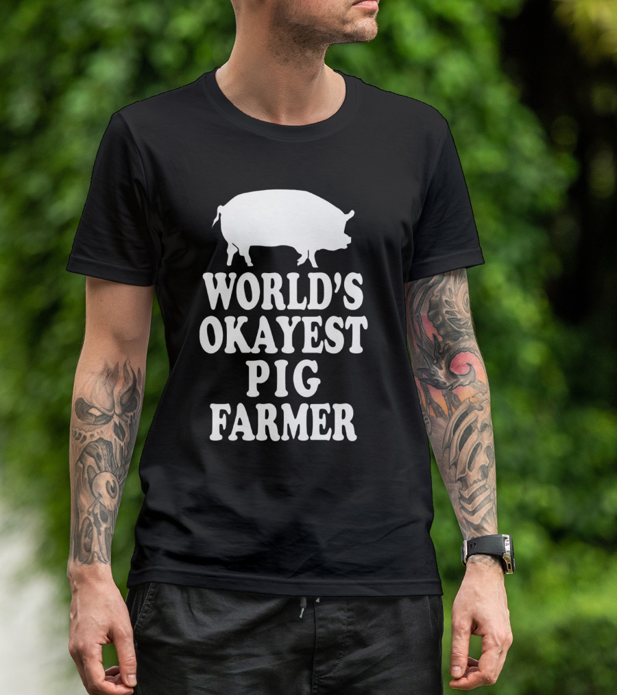 World's Okayest Pig Farmer Funny Farming Humor T-Shirt
