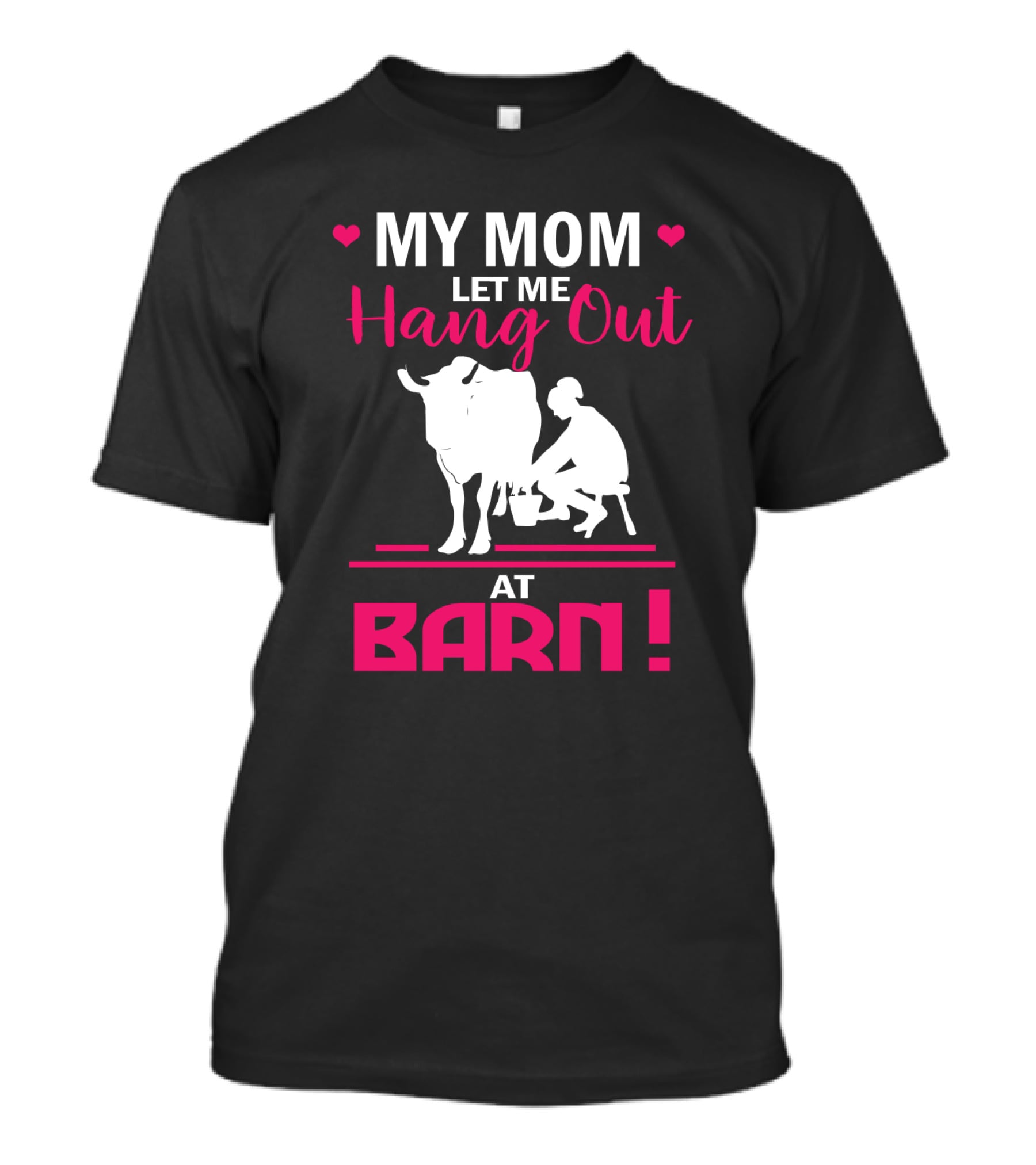 My Mom Let Me Hang Out At Barn Cow Milking Farm Girl T-Shirt