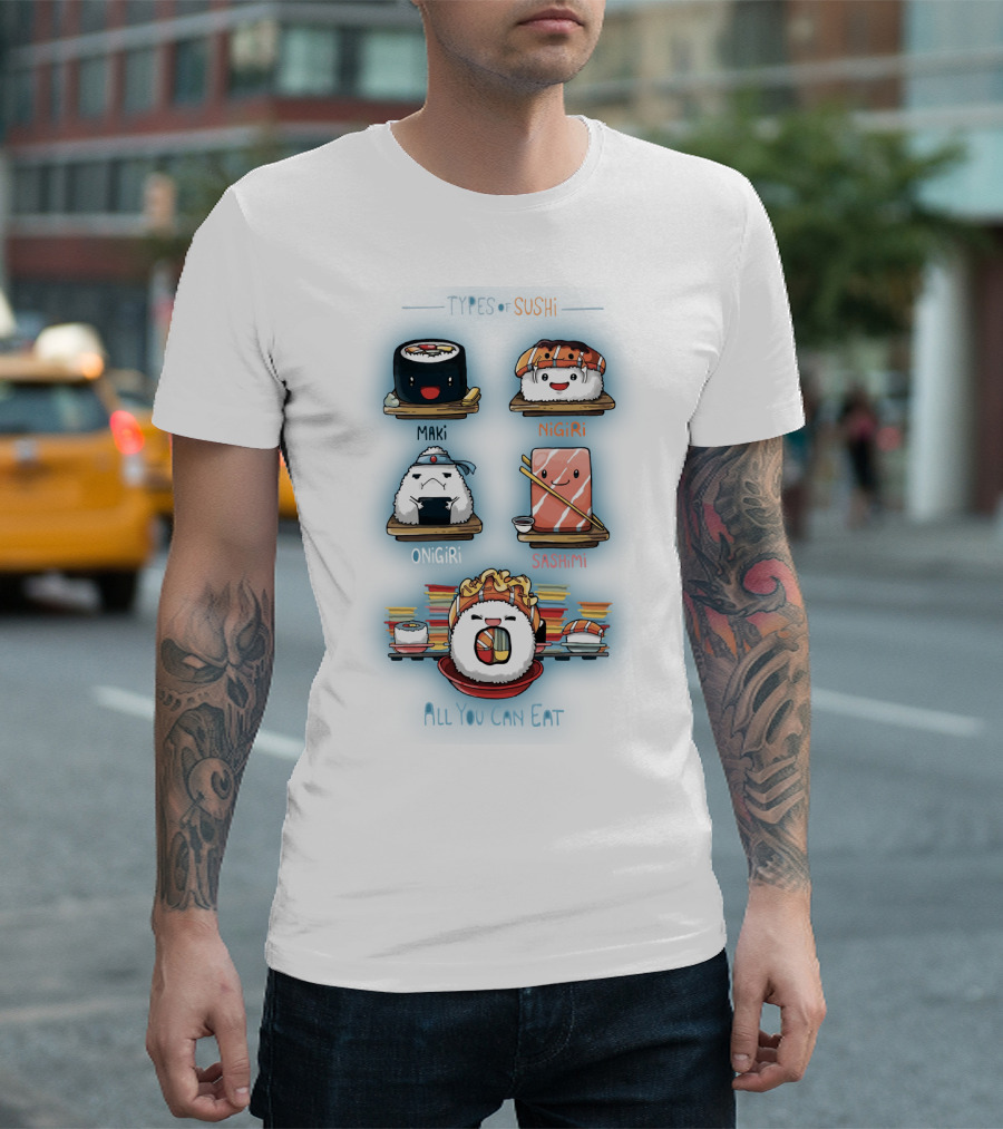Types of Sushi Maki Nigiri Onigiri Sashimi All You Can Eat T-Shirt