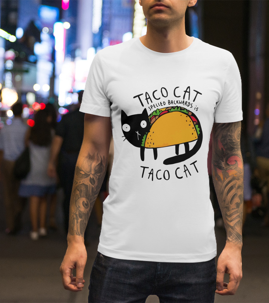 Taco Cat Spelled Backwards Is Taco Cat Funny Tacos Tacocat T-Shirt