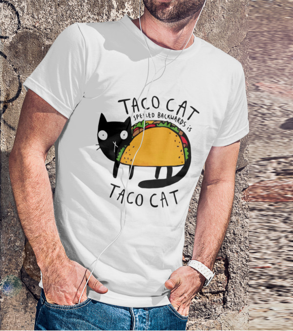 Taco Cat Spelled Backwards Is Taco Cat Funny Tacos Tacocat T-Shirt