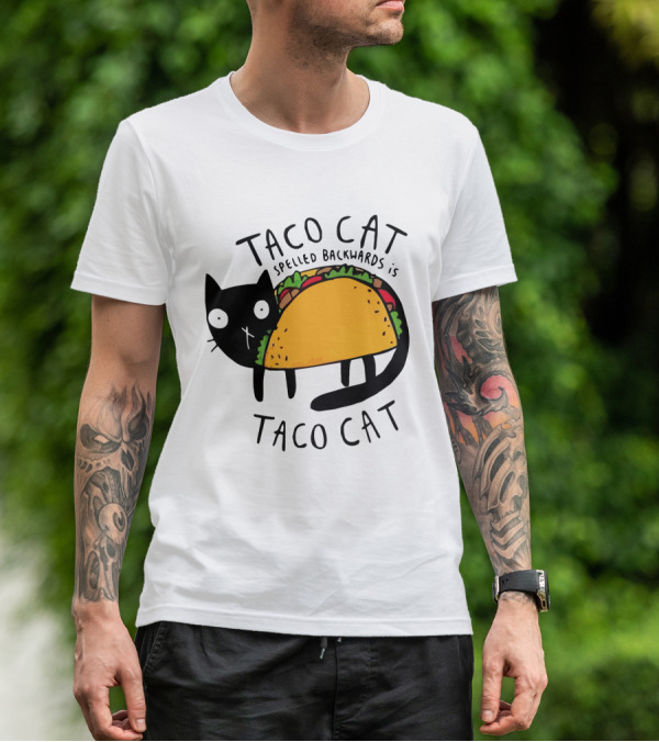Taco Cat Spelled Backwards Is Taco Cat Funny Tacos Tacocat T-Shirt
