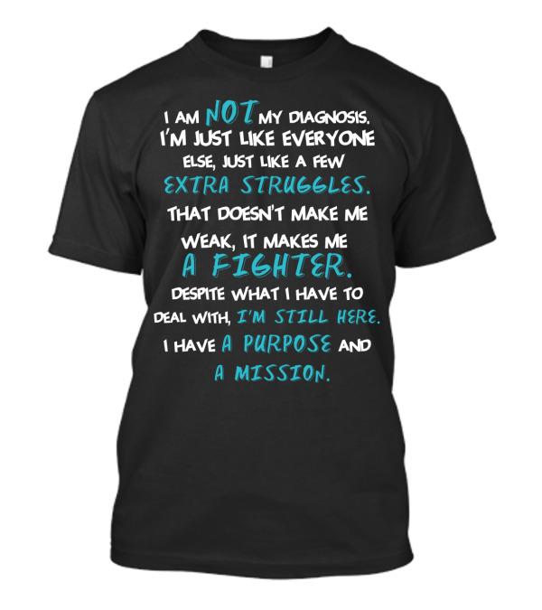 I Am Not My Diagnosis Extra Struggles A Fighter Purpose Mission T-Shirt