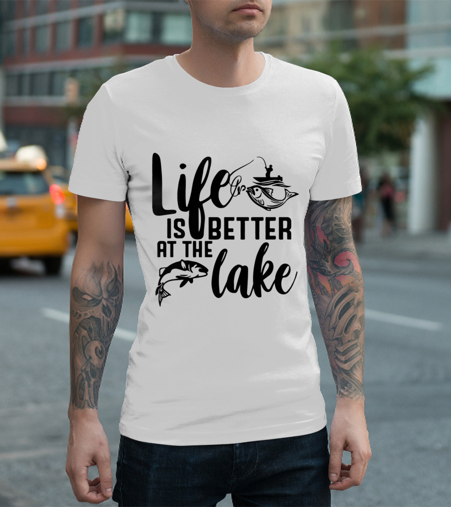 Life Is Better At The Lake Fishing T-Shirt