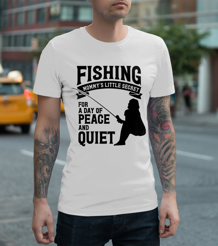 Fishing Mommy's Little Secret For A Day Of Peace And Quiet T-Shirt