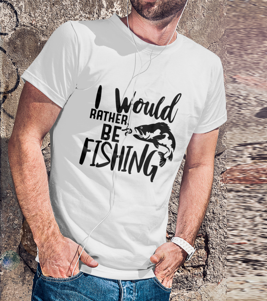 I Would Rather Be Fishing With Fish Hook And Jumping Fish T-Shirt