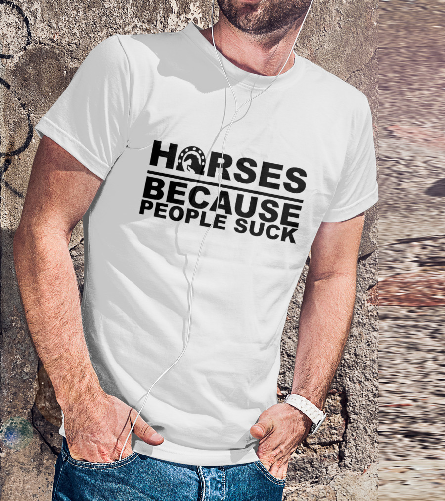 Horseshoes And Horses Because People Suck T-Shirt