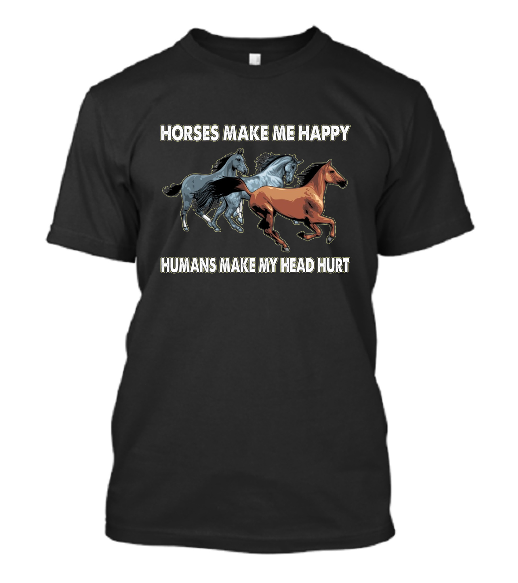 Horses Make Me Happy Humans Make My Head Hurt Running Horses T-Shirt