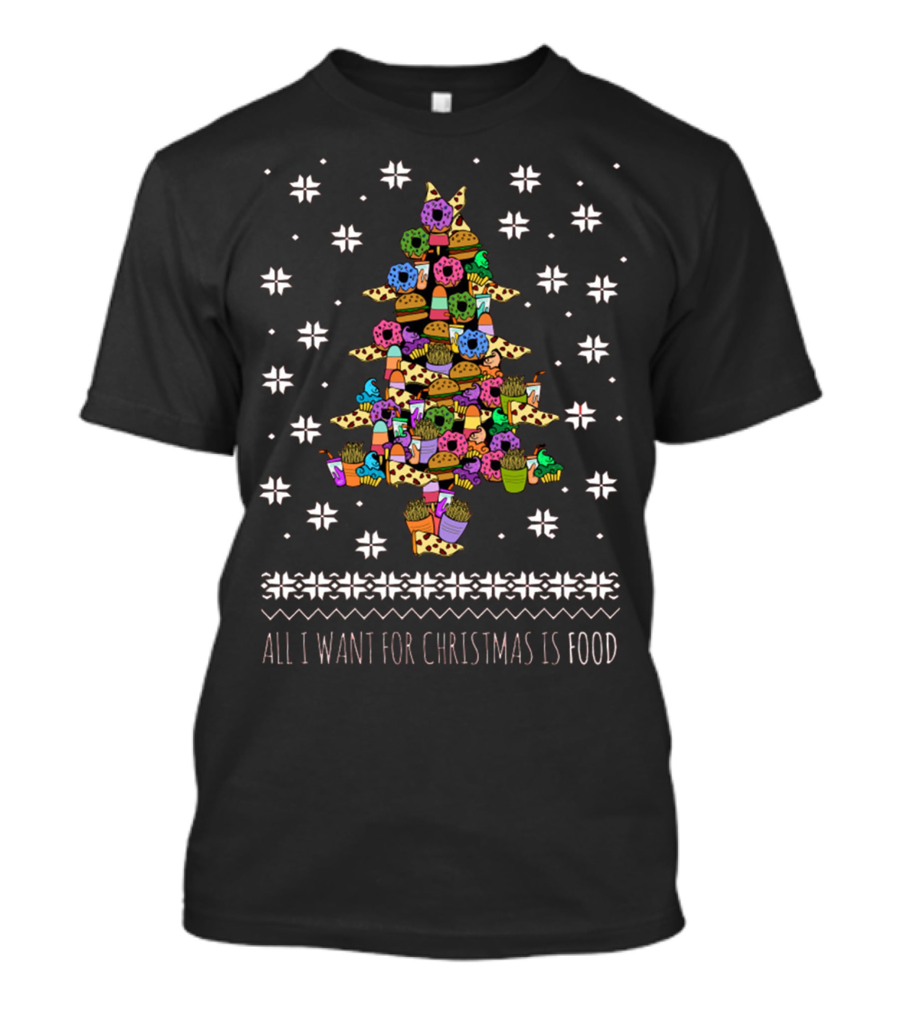 All I Want For Christmas Is Food Tree Made Of Donuts Pizza Cupcakes Ice Cream T-Shirt