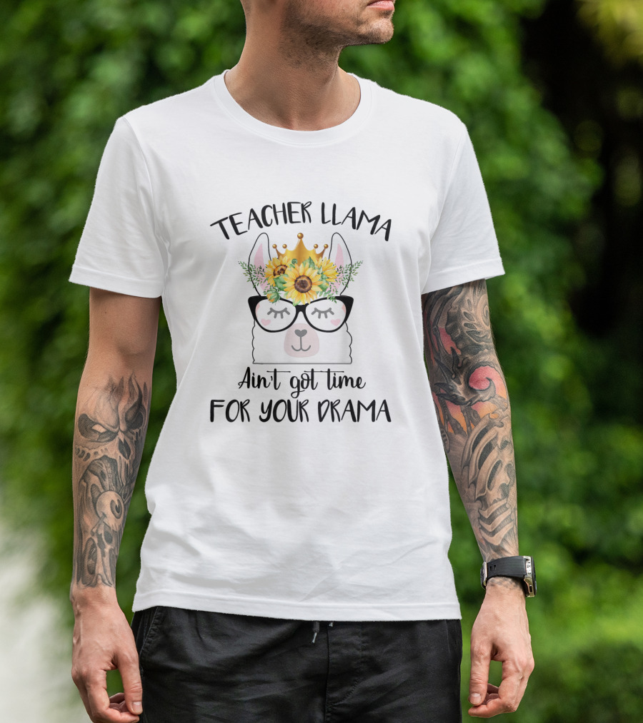 Teacher Llama Ain't Got Time For Your Drama Sunflower Crown Glasses T-Shirt