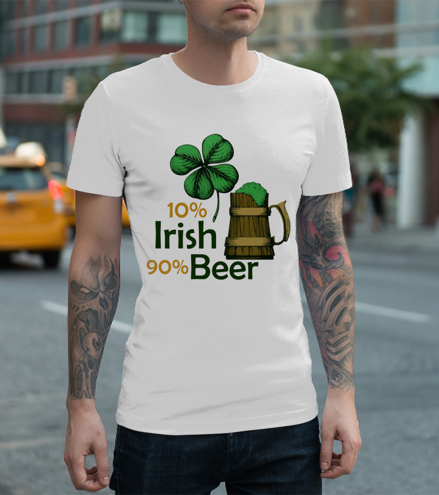 St. Patrick's Day Irish Beer Shamrock 10% Irish 90% Beer T-Shirt