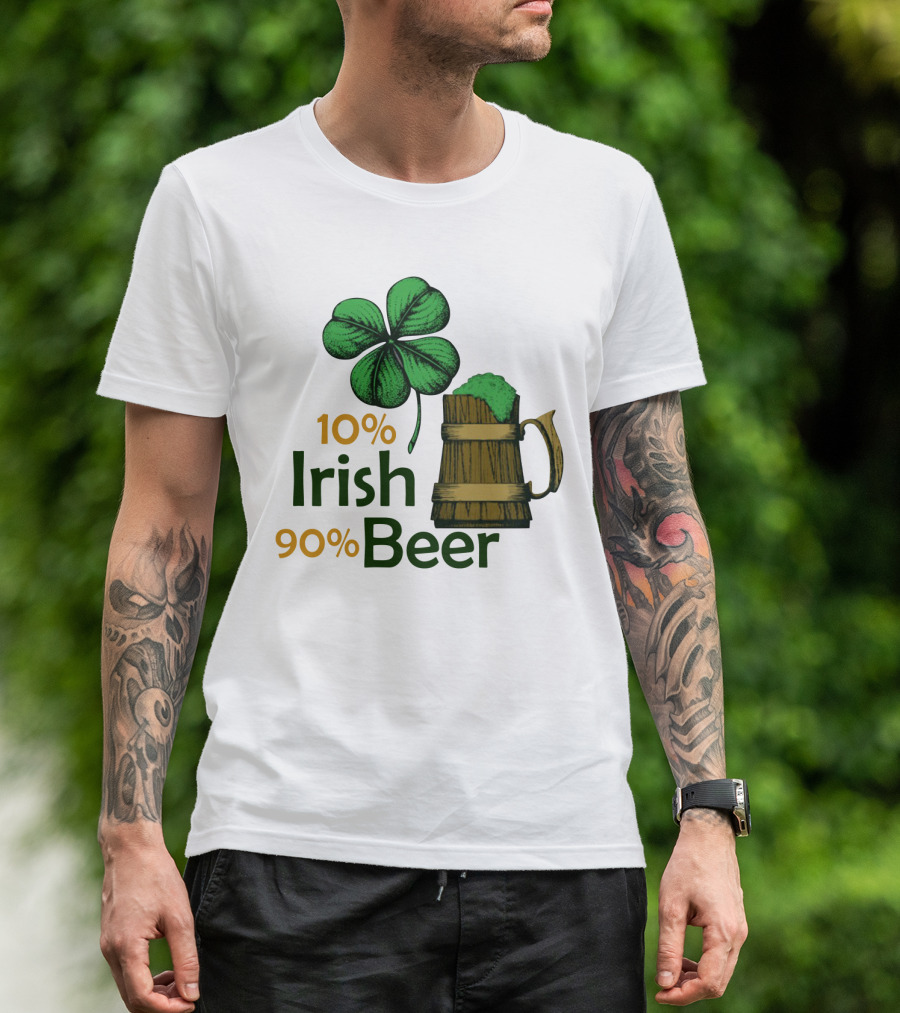 St. Patrick's Day Irish Beer Shamrock 10% Irish 90% Beer T-Shirt