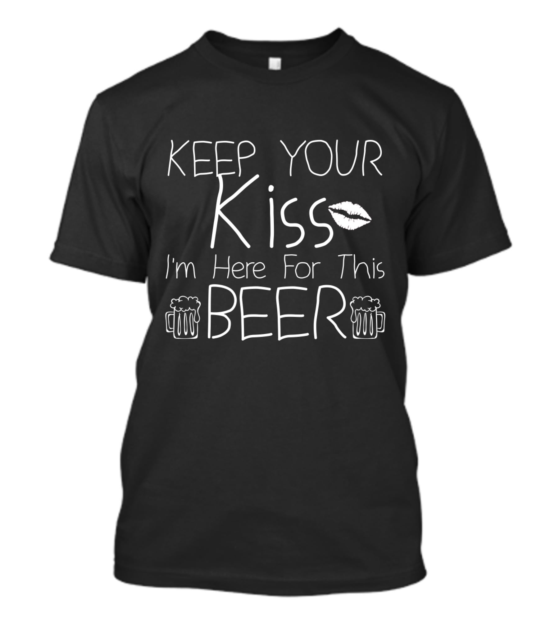 Keep Your Kiss I'm Here For This Beer Patricks Day Beer Mugs And Lips T-Shirt