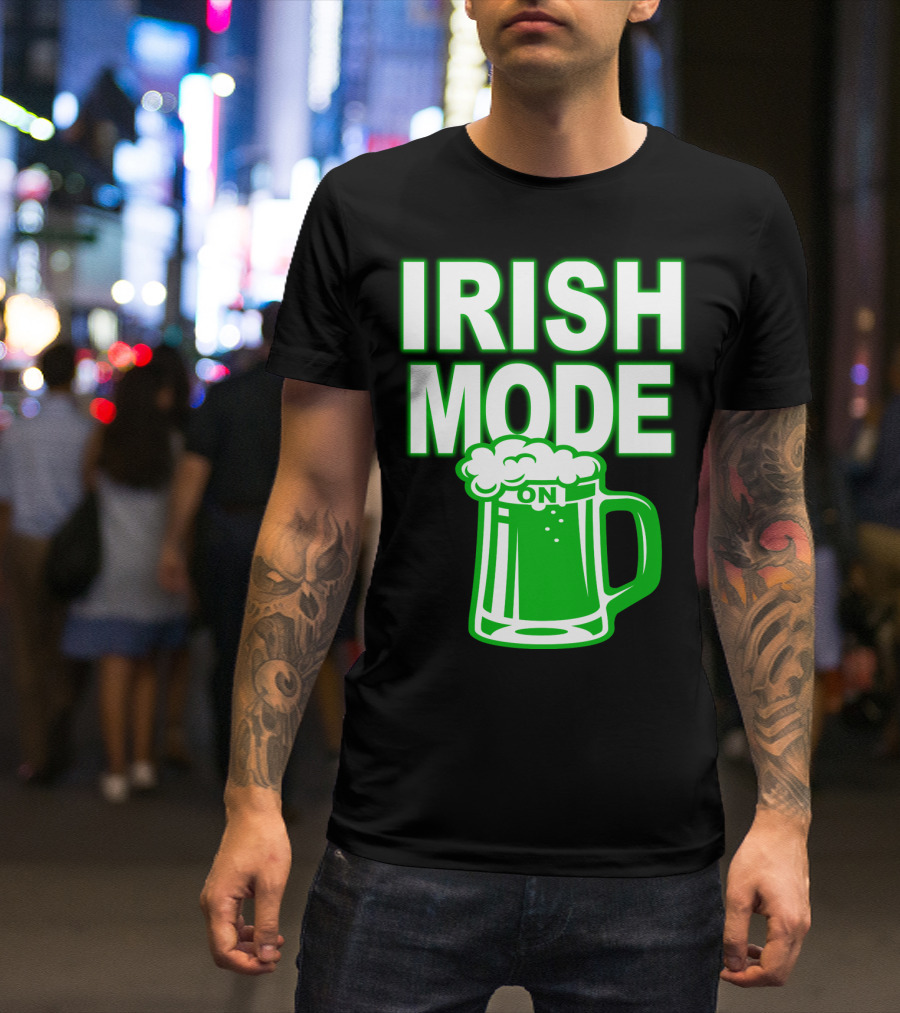 Irish Mode On Patrick's Day Mug T-Shirt