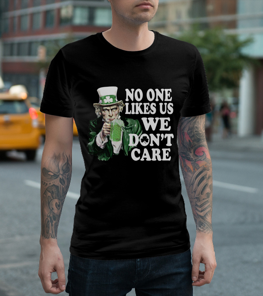 Uncle Sam St. Patrick's Day No One Likes Us We Don't Care T-Shirt