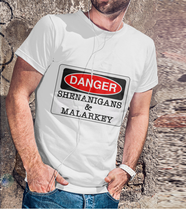 Danger Shenanigans Malarkey Funny Irish St Patrick's Day Warning Sign T-Shirt